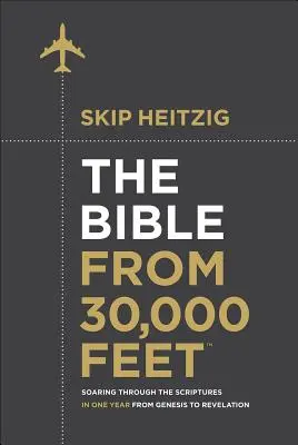 The Bible from 30,000 Feet(r): Zborul prin Scripturi într-un an, de la Geneză la Apocalipsa - The Bible from 30,000 Feet(r): Soaring Through the Scriptures in One Year from Genesis to Revelation