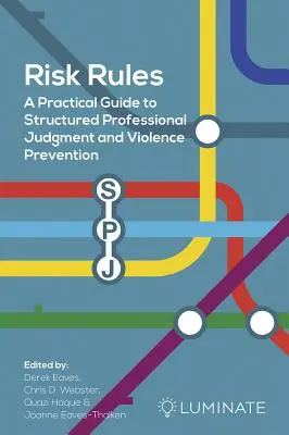 Regulile riscului: Un ghid practic pentru judecata profesională structurată și prevenirea violenței - Risk Rules: A Practical Guide to Structured Professional Judgment and Violence Prevention