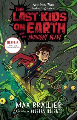 Ultimii copii de pe Pământ și lama de la miezul nopții (The Last Kids on Earth and the Midnight Blade) - The Last Kids on Earth and the Midnight Blade