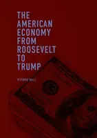 Economia americană de la Roosevelt la Trump - The American Economy from Roosevelt to Trump