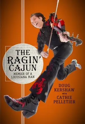 The Ragin' Cajun: Memoriile unui bărbat din Louisiana - The Ragin' Cajun: Memoir of a Louisiana Man