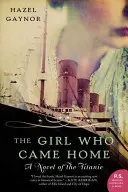 The Girl Who Came Home: Un roman despre Titanic - The Girl Who Came Home: A Novel of the Titanic