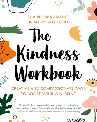 The Kindness Workbook: Compassionate and Creative Ways to Boost Your Wellbeing (Moduri creative și pline de compasiune de a-ți spori starea de bine) - The Kindness Workbook: Compassionate and Creative Ways to Boost Your Wellbeing