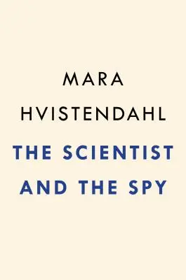 Savantul și spionul: A True Story of China, the Fbi, and Industrial Espionage - The Scientist and the Spy: A True Story of China, the Fbi, and Industrial Espionage
