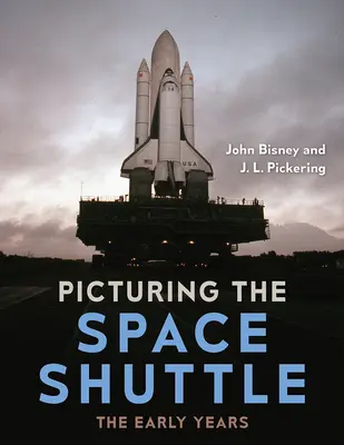 Picturing the Space Shuttle: Primii ani - Picturing the Space Shuttle: The Early Years
