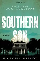 Fiul Sudului: Saga lui Doc Holliday - Southern Son: The Saga of Doc Holliday
