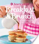 American Girl: Mic dejun & Brunch: Rețete fabuloase pentru a-ți începe ziua - American Girl: Breakfast & Brunch: Fabulous Recipes to Start Your Day