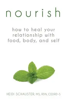 Nourish: Cum să-ți vindeci relația cu mâncarea, corpul și sinele - Nourish: How to Heal Your Relationship with Food, Body, and Self
