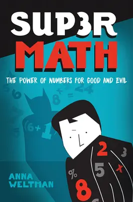 Supermath: Puterea numerelor pentru bine și rău - Supermath: The Power of Numbers for Good and Evil
