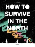 Cum să supraviețuiești în Nord - How to Survive in the North