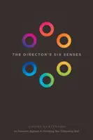 Cele șase simțuri ale regizorului: O abordare inovatoare pentru a-ți dezvolta abilitățile de realizator de filme - The Director's Six Senses: An Innovative Approach to Developing Your Filmmaking Skills