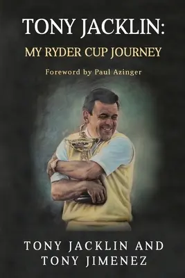 Tony Jacklin: Călătoria mea la Ryder Cup - Tony Jacklin: My Ryder Cup Journey