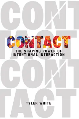 Contact: Puterea modelatoare a interacțiunii intenționate - Contact: The Shaping Power of Intentional Interaction