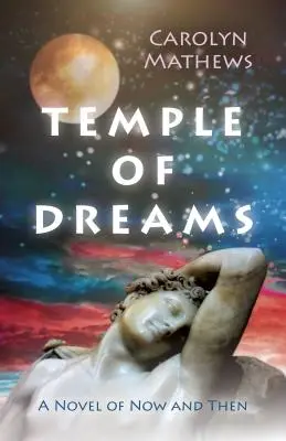 Temple of Dreams: Un roman de acum și de atunci - Temple of Dreams: A Novel of Now and Then