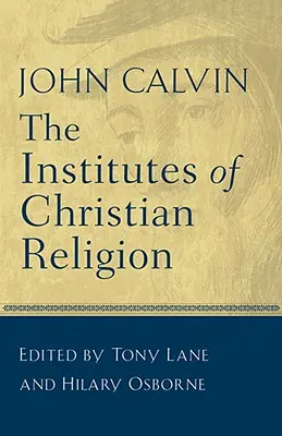 Institutele religiei creștine (The Institutes of Christian Religion) - The Institutes of Christian Religion