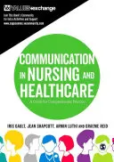Comunicarea în nursing și asistență medicală: Un ghid pentru o practică plină de compasiune - Communication in Nursing and Healthcare: A Guide for Compassionate Practice