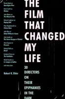 Filmul care mi-a schimbat viața: 30 de regizori despre epifaniile lor în întuneric - The Film That Changed My Life: 30 Directors on Their Epiphanies in the Dark