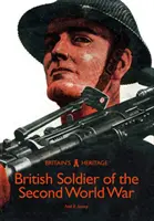Soldatul britanic al celui de-al Doilea Război Mondial - The British Soldier of the Second World War