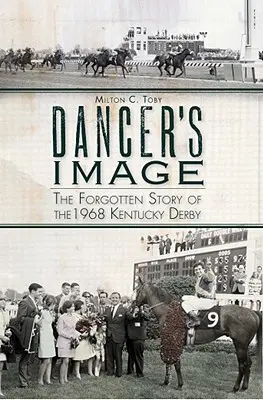 Dancer's Image: Povestea uitată a Derby-ului Kentucky din 1968 - Dancer's Image: The Forgotten Story of the 1968 Kentucky Derby