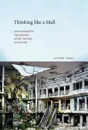 Gândind ca un mall: Filosofia mediului după sfârșitul naturii - Thinking Like a Mall: Environmental Philosophy After the End of Nature