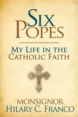 Șase papi: Un fiu al Bisericii își amintește - Six Popes: A Son of the Church Remembers