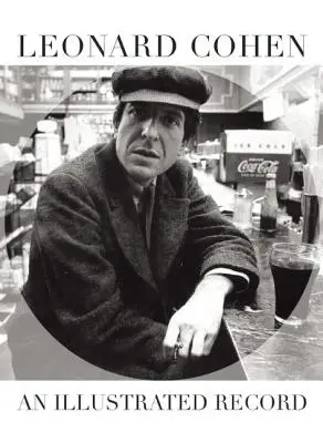 Leonard Cohen: O înregistrare ilustrată - Leonard Cohen: An Illustrated Record