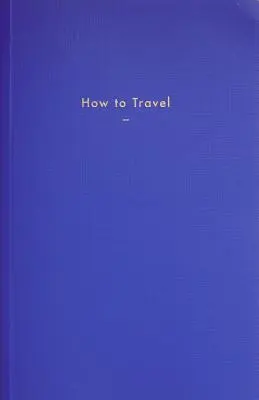 Cum să călătorești - How to Travel