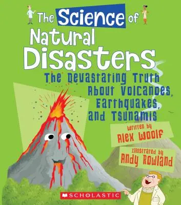 Știința dezastrelor naturale: Adevărul devastator despre vulcani, cutremure și tsunami (Știința Pământului) (The Devastating Truth about Volcanoes, Earthquakes, and Tsunamis (the Science of the Earth)) - The Science of Natural Disasters: The Devastating Truth about Volcanoes, Earthquakes, and Tsunamis (the Science of the Earth)