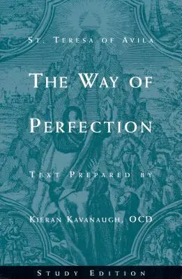 Calea Perfecțiunii de Sfânta Tereza de Avila: Ediție de studiu - The Way of Perfection by St. Teresa of Avila: Study Edition