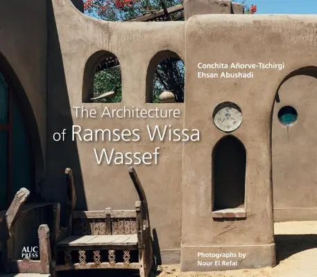 Arhitectura lui Ramses Wissa Wassef - The Architecture of Ramses Wissa Wassef