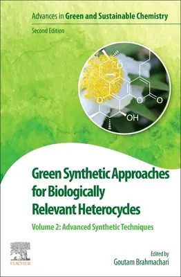 Abordări sintetice ecologice pentru heterocicluri relevante din punct de vedere biologic: Volumul 2: Solvenți și sisteme catalitice ecologice - Green Synthetic Approaches for Biologically Relevant Heterocycles: Volume 2: Green Catalytic Systems and Solvents