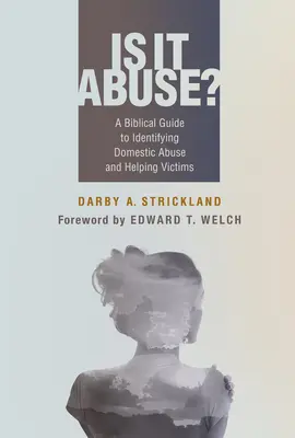 Este abuz? Un ghid biblic de identificare a abuzului domestic și de ajutorare a victimelor - Is It Abuse?: A Biblical Guide to Identifying Domestic Abuse and Helping Victims