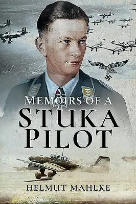 Memoriile unui pilot de Stuka - Memoirs of a Stuka Pilot