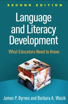 Dezvoltarea limbajului și a alfabetizării, ediția a doua: Ce trebuie să știe educatorii - Language and Literacy Development, Second Edition: What Educators Need to Know
