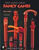 Tom Wolfe sculptează bastoane fanteziste - Tom Wolfe Carves Fancy Canes