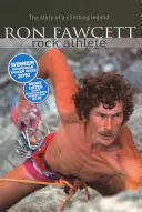 Ron Fawcett - Rock Athlete - Povestea unei legende a alpinismului - Ron Fawcett - Rock Athlete - The Story of a Climbing Legend