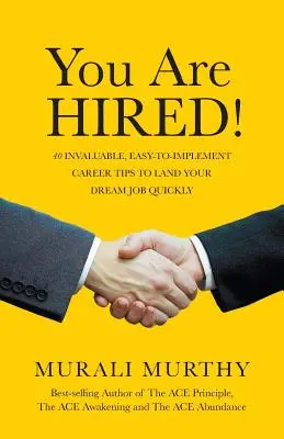 Ești ANGAJAT!: 40 de sfaturi de carieră neprețuite și ușor de pus în aplicare pentru a obține rapid slujba visurilor tale - You Are HIRED!: 40 Invaluable, Easy-to-Implement Career Tips to Land Your Dream Job Quickly