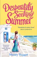 Desperately Seeking Summer - Comedia romantică grecească perfectă pentru a te simți bine și a o citi pe plajă vara aceasta - Desperately Seeking Summer - The perfect feel-good Greek romantic comedy to read on the beach this summer