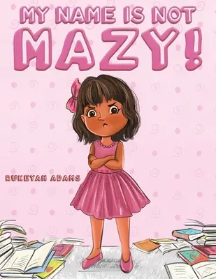 Numele meu nu este Mazy! - My Name Is Not Mazy!