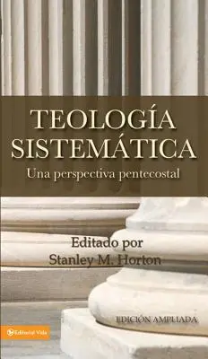 Teologia Sistematica: Una Perspectiva Pentecostal = Teologie sistematică - Teologia Sistematica: Una Perspectiva Pentecostal = Systematic Theology