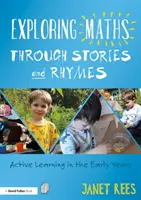 Explorarea matematicii prin povești și rime: Învățarea activă în primii ani de viață - Exploring Maths Through Stories and Rhymes: Active Learning in the Early Years