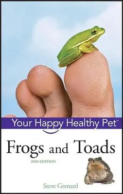 Broaște și broaște țestoase: Animalul tău de companie sănătos și fericit - Frogs and Toads: Your Happy Healthy Pet