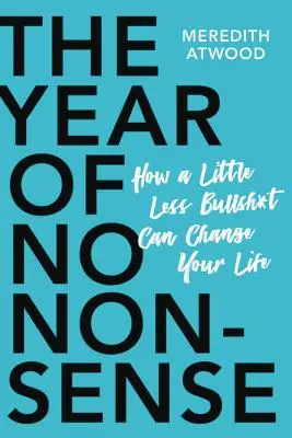 Anul fără prostii: Cum să treci peste tine și să-ți continui viața - The Year of No Nonsense: How to Get Over Yourself and on with Your Life