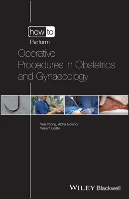 Cum să efectuați proceduri operatorii în obstetrică și ginecologie - How to Perform Operative Procedures in Obstetrics and Gynaecology