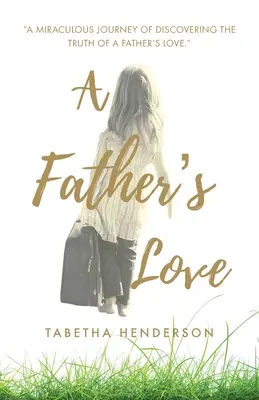 Dragostea unui tată: O călătorie miraculoasă de descoperire a adevărului Dragostea unui tată. - A Father's Love: A Miraculous Journey of Discovering the Truth of a Father's Love.