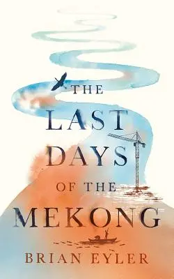 Ultimele zile ale puternicului Mekong - Last Days of the Mighty Mekong