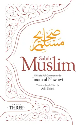 Sahih Muslim (Volumul 3): Cu comentariul complet al imamului Nawawi - Sahih Muslim (Volume 3): With the Full Commentary by Imam Nawawi