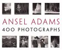 Ansel Adams: 400 de fotografii - Ansel Adams: 400 Photographs