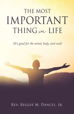 Cel mai important lucru în viață: (Este bun pentru minte, trup și suflet) - The Most Important Thing in Life: (It's good for the mind, body, and soul)