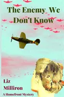 The Enemy We Don't Know (Inamicul pe care nu-l cunoaștem): A Homefront Mystery - The Enemy We Don't Know: A Homefront Mystery